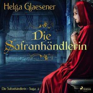 Safran für Venedig - Die Safranhändlerin-Saga 2, Helga Glaesener