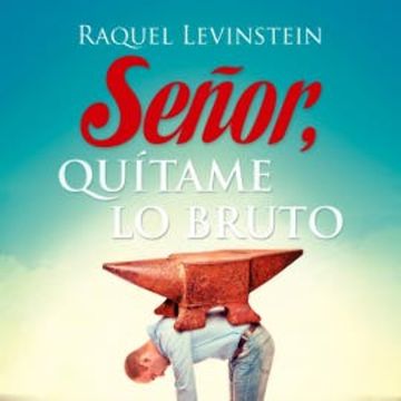 Senor, quitame lo bruto audiobook, Raquel Levinstein