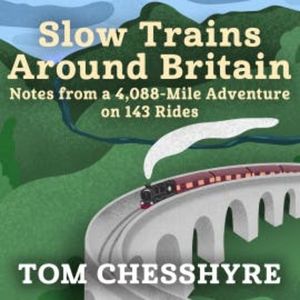 Slow Trains Around Britain, Tom Chesshyre