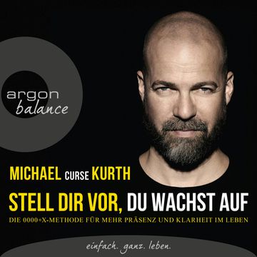 Stell dir vor, du wachst auf - Die OOOO+X-Methode für mehr Präsenz und Klarheit im Leben audiobook, Michael Kurth