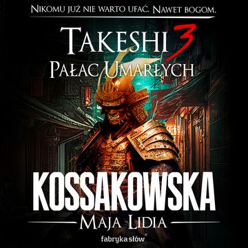 Takeshi. Pałac umarłych. Tom 3 audiobook, Maja Lidia Kossakowska