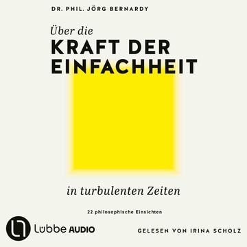 Über die Kraft der Einfachheit in turbulenten Zeiten - 22 philosophische Einsichten (Ungekürzt) audiobook, Jörg Bernardy