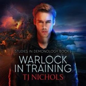 Warlock in Training - Studies in Demonology, Book 1 (Unabridged), TJ Nichols
