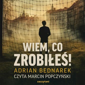 Wiem, co zrobiłeś! audiobook, Adrian Bednarek