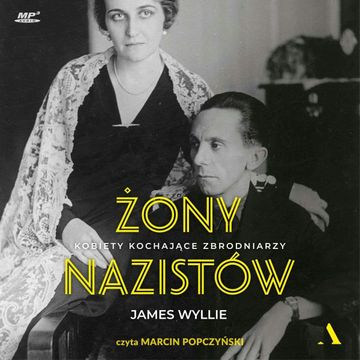 Żony nazistów. Kobiety kochające zbrodniarzy audiobook, James Wyllie