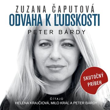 Zuzana Čaputová: Odvaha k ľudskosti audiobook, Peter Bárdy