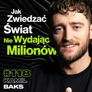 #118 Fakty i Mity o Budżetowym Podróżowaniu, Wakacje Na Zdjęciach vs. Realne Podróże - Kamil Baks, Przemek Górczyk