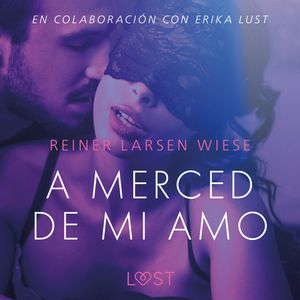 A merced de mi amo - Un relato erótico, Reiner Larsen Wiese