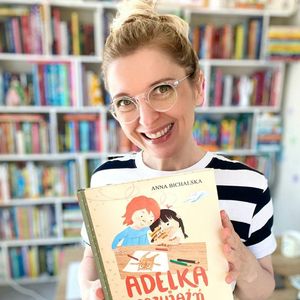 Adelka i przyjaźń. Rozstanie z przyjaciółką i nowa w grupie. Książki dla dzieci 4-8 lat, Anna Jankowska