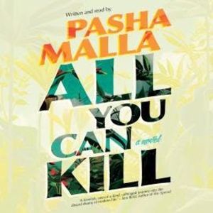 All You Can Kill (Unabridged), Pasha Malla