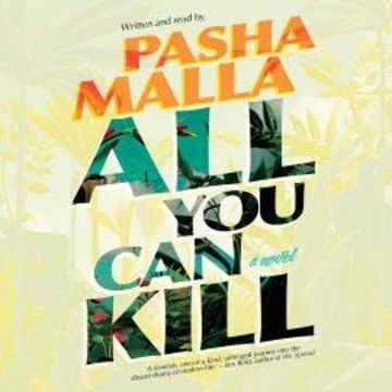 All You Can Kill (Unabridged) audiobook, Pasha Malla