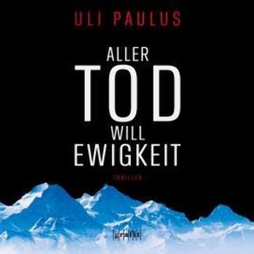 Aller Tod will Ewigkeit (Ungekürzt) audiobook, Uli Paulus