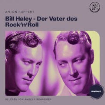 Bill Haley - Der Vater des Rock'n'Roll (Biografie) audiobook, Anton Ruppert