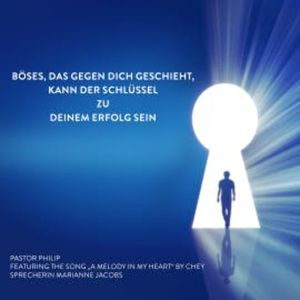 Böses, das gegen dich geschieht, kann der Schlüssel zu deinem Erfolg sein, Pastor Philip