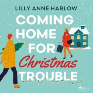 Coming home for Christmas Trouble, Lilly Anne Harlow