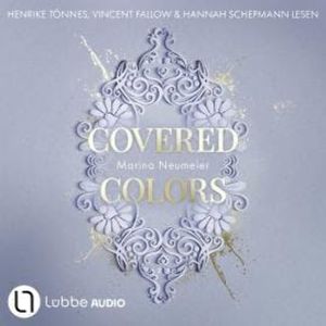 Covered Colors - Golden Hearts, Teil 2 (Ungekürzt), Marina Neumeier