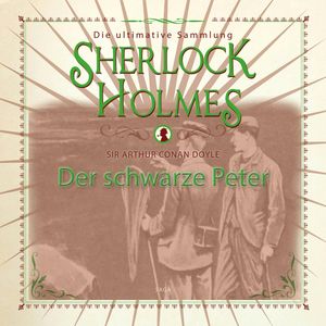 Der schwarze Peter (Sherlock Holmes - Die ultimative Sammlung), Sir Arthur Conan Doyle.