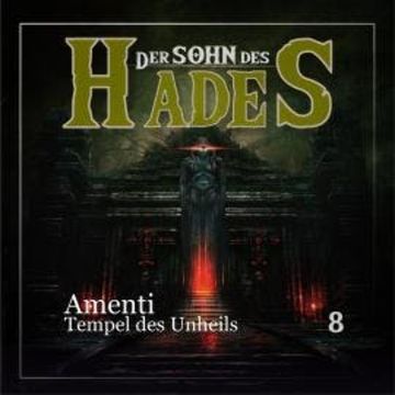 Der Sohn des Hades, Folge 8: Amenti - Tempel des Unheils (Ungekürzt) audiobook, Ascan von Bargen