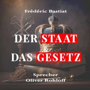 Der Staat & Das Gesetz audiobook, Frédéric Bastiat