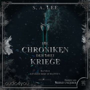 Die Chroniken der drei Kriege - Band 4 audiobook, S. A. Lee