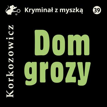 Dom grozy audiobook, Kazimierz Korkozowicz