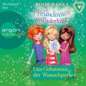 Drei Freundinnen im Wunderland, Folge 4: Das Geheimnis der Wunschperle, Rosie Banks
