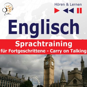 Englisch Sprachtraining für Fortgeschrittene– Hören & Lernen: Carry on Talking (40 Themen auf Niveau B2-C1) audiobook, Dominika Tkaczyk, Dorota Guzik