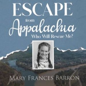 Escape from Appalachia, Mary Frances Barron