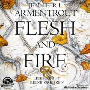Flesh and Fire - Liebe kennt keine Grenzen, Band 2 (Ungekürzt), Jennifer L. Armentrout
