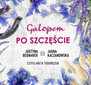 Galopem po szczęście, Jagna Kaczanowska, Justyna Bednarek