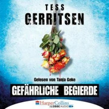 Gefährliche Begierde (Ungekürzt) audiobook, Tess Gerritsen