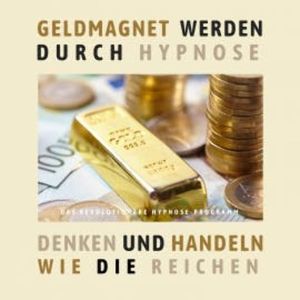 Geldmagnet werden durch Hypnose (Premium-Bundle), Patrick Lynen