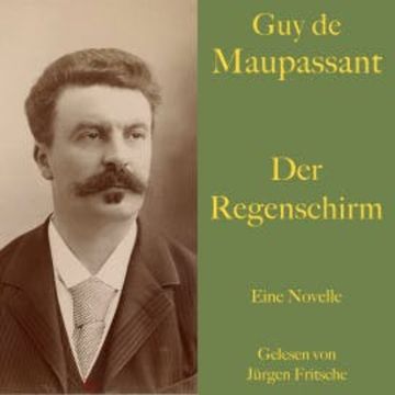 Guy de Maupassant: Der Regenschirm audiobook, Guy de Maupassant