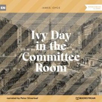Ivy Day in the Committee Room (Unabridged) audiobook, James Joyce
