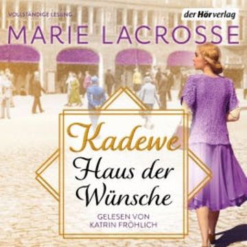 KaDeWe. Haus der Wünsche audiobook, Marie Lacrosse