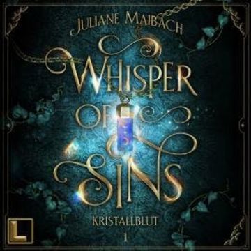 Kristallblut - Whisper of Sins, Band 1 (ungekürzt) audiobook, Juliane Maibach