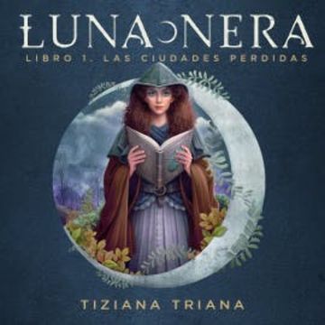Luna Nera: Las ciudades perdidas audiobook, Tiziana Triana