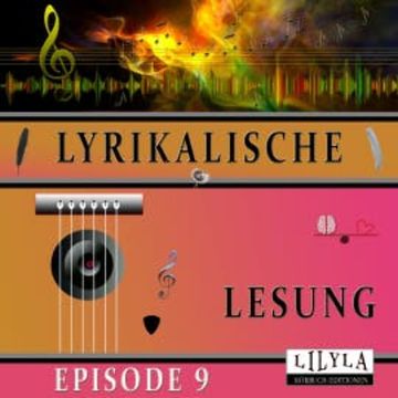 Lyrikalische Lesung Episode 9 audiobook, Various Artists