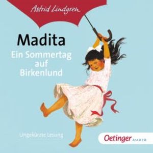 Madita. Ein Sommertag auf Birkenlund, Astrid Lindgren