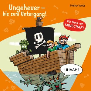 Minecraft 4: Ungeheuer – bis zum Untergang!, Heiko Wolz