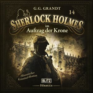 Neues von Sherlock Holmes - Die Hörbücher - Folge 14: Sherlock Holmes im Auftrag der Krone, Arthur Conan Doyle