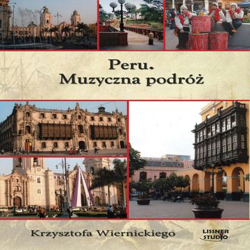 Peru. Muzyczna podróż K.Wiernickiego audiobook, Krzysztof Wiernicki