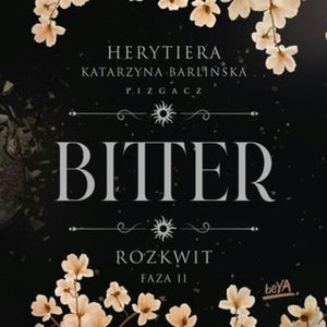 Rozkwit. Faza 2. Bitter, Katarzyna Barlińska vel P.S. HERYTIERA - "Pizgacz"