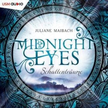 Schattenträume - Midnight Eyes, Teil 1 (ungekürzt) audiobook, Juliane Maibach