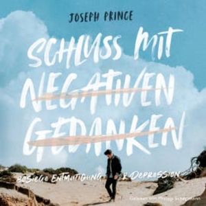 Schluss mit negativen Gedanken, Joseph Prince
