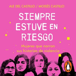 Siempre estuve en riesgo, Ale del Castillo, Moisés Castillo