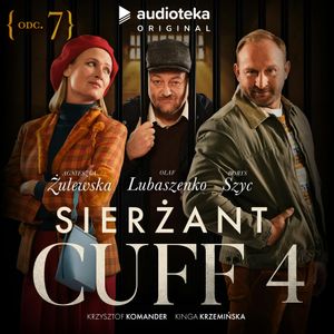 Sierżant Cuff 4. Odcinek 7: Wielogłos, Kinga Krzemińska, Krzysztof Komander