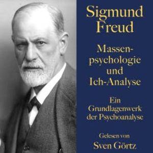 Sigmund Freud: Massenpsychologie und Ich-Analyse, Sigmund Freud
