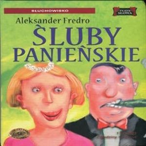 Śluby Panieńskie, Aleksander Fredro