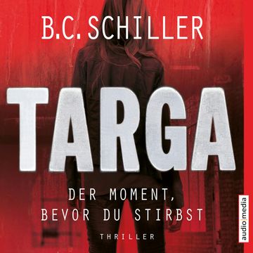 Targa – Der Moment, bevor du stirbst audiobook, B.C. Schiller